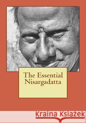 The Essential Nisargadatta Roy Melvyn 9781501037016 Createspace