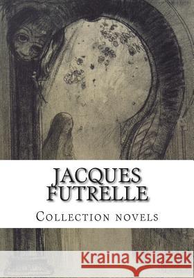 Jacques FUTRELLE, Collection novels Futrelle, Jacques 9781501037559