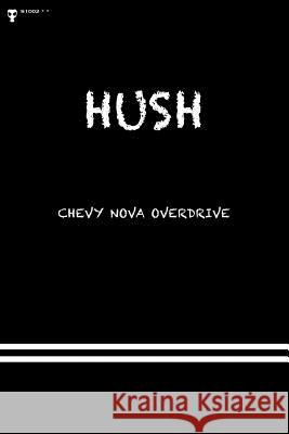 Hush Chevy Nova Overdrive 9781501037672 Createspace