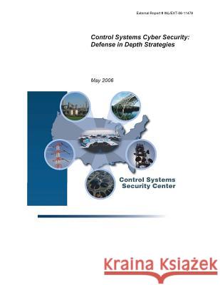 Control Systems Cyber Security: Defense in Depth Strategies Department of Homeland Security 9781501038747 Createspace