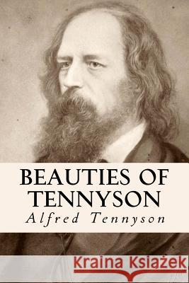 Beauties of Tennyson Alfred Tennyson 9781501039058 Createspace