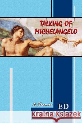 Talking of Michelangelo: 20 Memories Ed Ifkovic 9781501039393