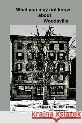 What You May Not Know About Woodsville Hobbs, James E. 9781501039737 Createspace