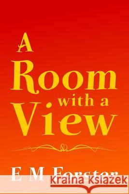 A Room with a View: Original and Unabridged E. M. Forster 9781501040153 Createspace