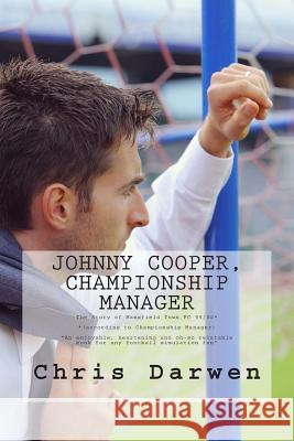 Johnny Cooper - Championship Manager: The Story of Mansfield Town FC 99/00 (according to Championship Manager) Darwen, Chris 9781501040443