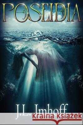 Poseidia J. L. Imhoff 9781501041389 Createspace Independent Publishing Platform