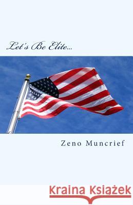 Let's Be Elite... Zeno Muncrief 9781501043277