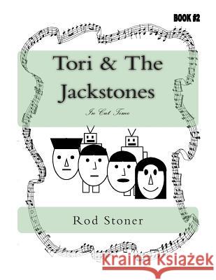 Tori & The Jackstones: In Cut Time Stoner, Rod P. 9781501043598 Createspace