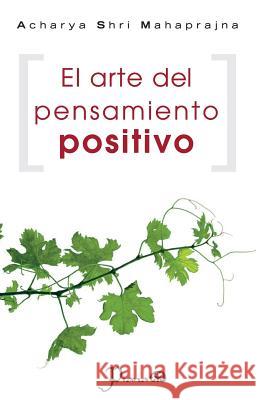 El arte del pensamiento positivo Mahaprajna, Acharya Shri 9781501043956