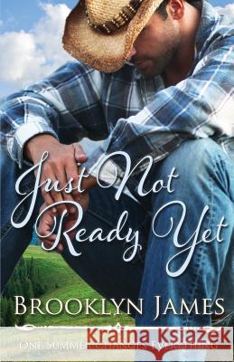 Just Not Ready Yet Brooklyn James Cynthia Gage 9781501045059 Createspace