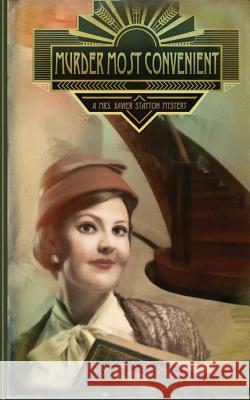 Murder Most Convenient: A Mrs. Xavier Stayton Mystery Robert Colton 9781501045332 Createspace