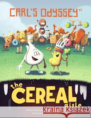 Carl's Odyssey #2: The Cereal Aisle Dorian Innes Dan Greene Natalie Smith 9781501047107