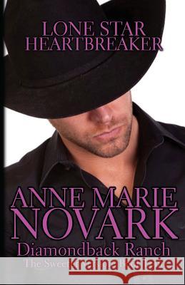 Lone Star Heartbreaker: The Sweeter Version Anne Marie Novark 9781501047268 Createspace