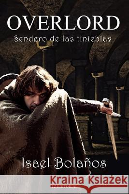 Overlord: Sendero de las tinieblas Bolanos, Isael 9781501049781 Createspace