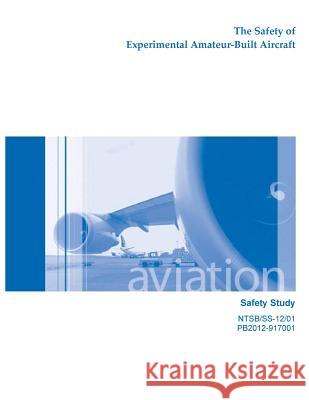 The Safety of Experimental Amateur-Built Aircraft National Transportation Safety Board 9781501051784 Createspace