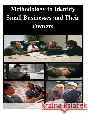 Methodology to Identify Small Businesses and Their Owners U. S. Department of the Treasury Office 9781501051890 Createspace