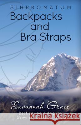 Sihpromatum - Backpacks and Bra Straps: Backpacks and Bra Straps Savannah Grace 9781501052149 Createspace