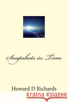 Snapshots in Time: A collection of works Richards, Howard D. 9781501052231