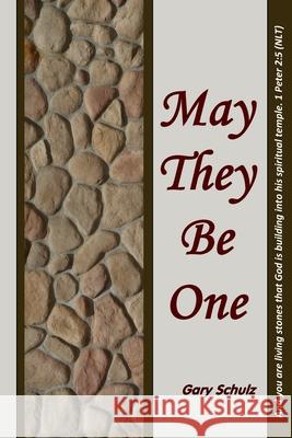 May They Be One Gary Schulz 9781501054167 Createspace