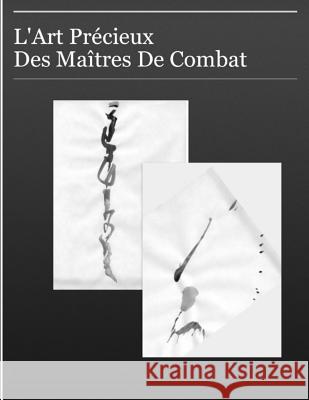 L'aRT Precieux Des Maitres De Combats Roche, Maxime 9781501054723 Createspace