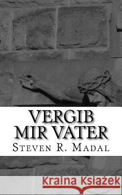 Vergib mir Vater Madal, Steven R. 9781501055584 Createspace