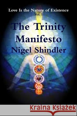 The Trinity Manifesto Nigel Shindle Max Shindler 9781501057946 Createspace