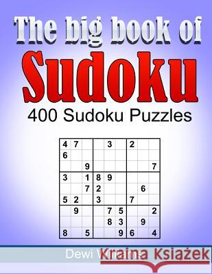 The big book of Sudoku: 400 Sudoku Puzzles Williams, Dewi 9781501058530