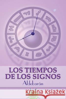 Los tiempos de los signos Aldebaran 9781501058585 Createspace Independent Publishing Platform