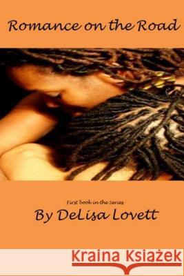 Romance on the Road: First Romance Novel in the Series Delisa Lovett 9781501059070