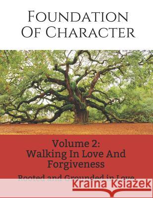 Foundation of Character: Rooted and Grounded in Love Carri Ann Pollard 9781501059872 Createspace Independent Publishing Platform