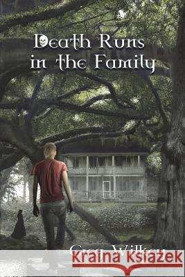Death Runs in the Family Greg Wilkey 9781501061547 Createspace