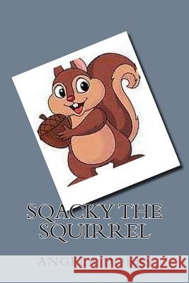 Sqacky The Squirrel Angela N. Dobbs 9781501062933