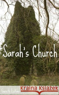 Sarah's Church Gareth Latimer 9781501063978 Createspace