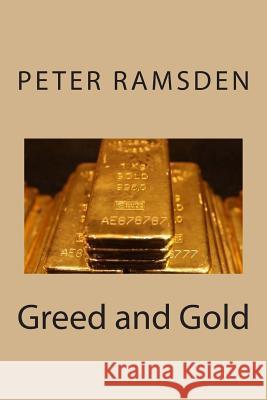 Greed and Gold Peter Ramsden 9781501064852