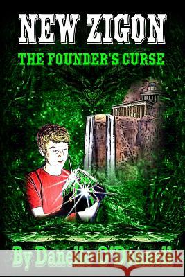 New Zigon - The Founder's Curse Danelle O'Donnell Danelle O'Donnell 9781501065620 Createspace