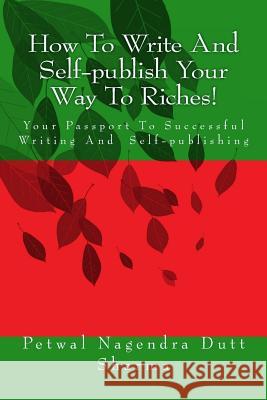 How To Write And Self-publish Your Way To Riches! Sharma, Petwal Nagendra Dutt 9781501065682