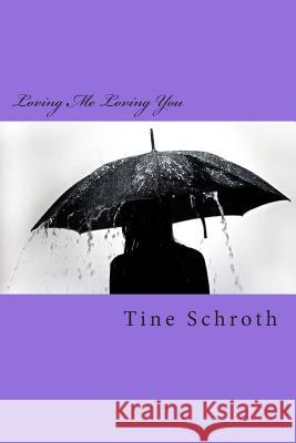 Loving Me Loving You Tine Schroth 9781501065699