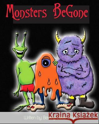 MONSTERS BeGone Carr, Beverly Oliver 9781501065972 Createspace