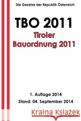 TBO 2011 - Tiroler Bauordnung 2011 Recht, G. 9781501066450 Createspace