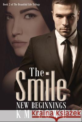 The Smile - New Beginnings K. M. Lowe Riehl Faith Productions Book Cover B 9781501066832 Createspace