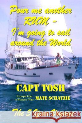 Pour me another RUM, I'm going to sail around the world Tosh, Capt 9781501067365