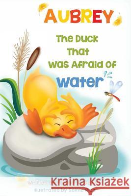 Aubrey The Duck That Was Afraid of Water Gainey, Mitchel a. 9781501067495 Createspace Independent Publishing Platform