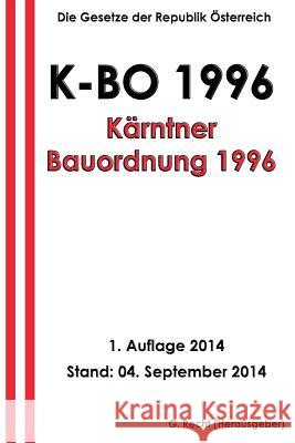 Kärntner Bauordnung 1996 - K-BO 1996 Recht, G. 9781501067723 Createspace