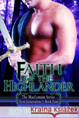 Faith of the Highlander: The MacLomain Series- Next Generation, Book 4 Sky Purington 9781501068140 Createspace Independent Publishing Platform