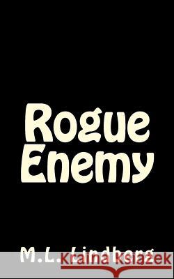 Rogue Enemy MR M. L. Lindberg 9781501069864 Createspace