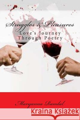 Struggles and Pleasures: Love's journey through poetry Ramlal, Maryanna 9781501070983