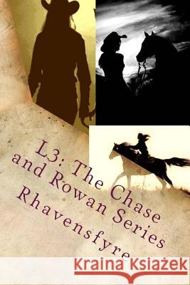 L3: The Chase and Rowan Series: Books 1-3 Rhavensfyre 9781501073144 Createspace