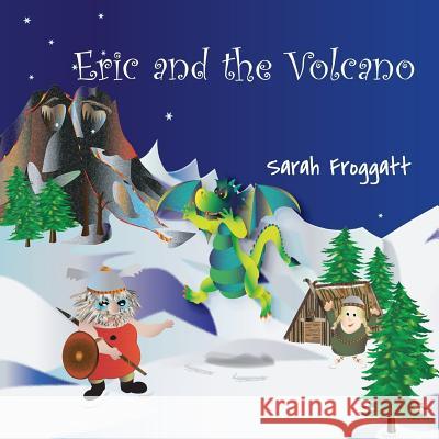 Eric and the Volcano Sarah Froggatt Sarah Froggatt 9781501074059