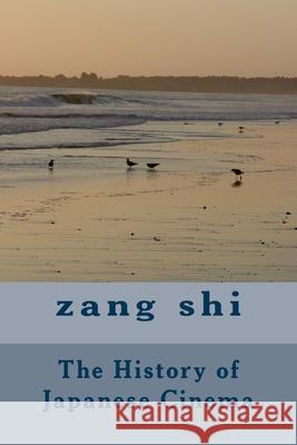 The History of Japanese Cinema Zang Shi 9781501074349