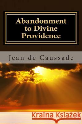 Abandonment to Divine Providence Jean Pierre d 9781501074783 Createspace Independent Publishing Platform